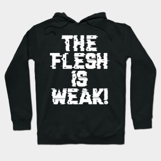 Flesh is Weak - Marines Battle Cry Hoodie